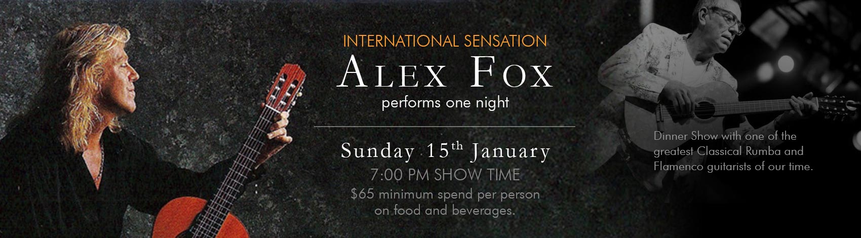 International Sensation Alex Fox performs one night Jauaray 15th 7:00 PM Show Time $65 minimum spend per person  on food and beverages.