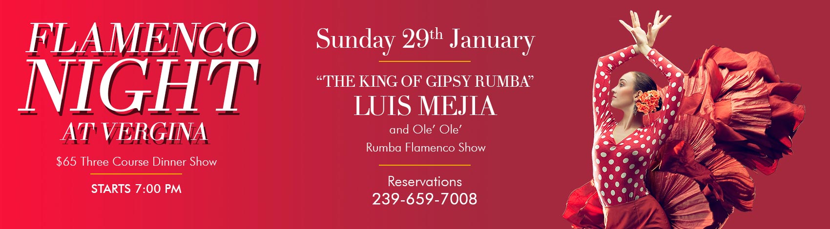Jauaray 29th The King of Gipsy Rumba LUIS MEJIA and Ole’ Ole’ Rumba Flamenco Show $65 Three Course Dinner Show STARTS 7:00 PM
